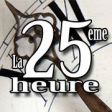 LA 25EME HEURE